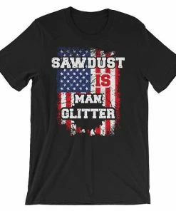 AFiTees Sawdust Is Man Glitter Shirt Woodworking American Flag USA Father Grandfather Birthday Gift Fathers Day For Men Short-Sleeve Unisex T-Shirt Mens Clothing