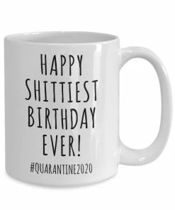 Onlineamericanstore Quarantine Birthday Gift Funny Birthday Mug Birthday 2020 Happy Shittiest Birthday Ever Coffee Cup For Men & Women