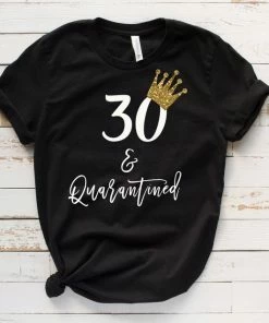 Onlineamericanstore 30th Birthday Tshirt, 30 And Quarantined Birthday, Quarantined Birthday Tshirt, 30th Birthday Gift For Her, 30th Birthday Shirt