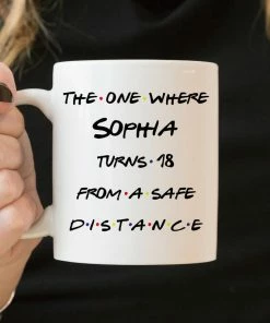 Onlineamericanstore Personalized Quarantine Birthday Gift, The One Where Turns 18 Mug, Happy Birthday Coffee Mug, 18th Birthday Gift, Bday Social Distancing