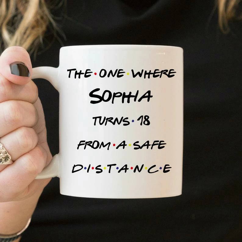 Onlineamericanstore Personalized Quarantine Birthday Gift, The One Where Turns 18 Mug, Happy Birthday Coffee Mug, 18th Birthday Gift, Bday Social Distancing 3 Onlineamericanstore Personalized Quarantine Birthday Gift, The One Where Turns 18 Mug, Happy Birthday Coffee Mug, 18th Birthday Gift, Bday Social Distancing