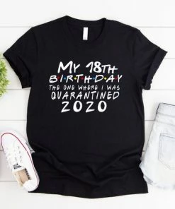 Onlineamericanstore Quaranitine Birthday Gifts 15th Birthday Shirt - Quarantine Birthday Shirt, Birthday Quarantine, Custom Quarantine Shirt - The One Where I We Were 2020 Top Cute